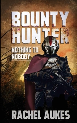 Bounty Hunter: Nothing to Nobody book