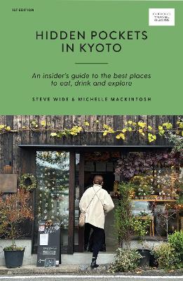 Hidden Pockets in Kyoto: An Insider's Guide to the Best Places to Eat, Drink and Explore book