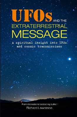 UFOs and the Extraterrestrial Message: A Spiritual Insight into Ufos and Cosmic Transmissions book