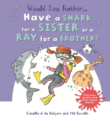 Would You Rather: Have a Shark for a Sister or a Ray for a Brother? book