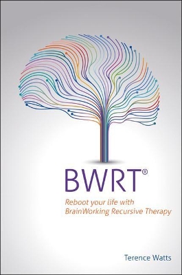 BWRT: Reboot your life with BrainWorking Recursive Therapy book