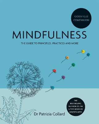 Godsfield Companion: Mindfulness: The guide to principles, practices and more book