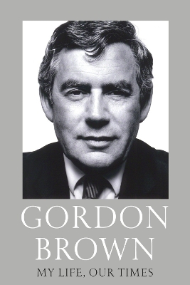 My Life, Our Times by Gordon Brown