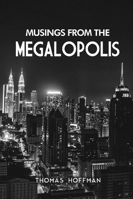 Musings from the Megalopolis by Thomas Hoffman