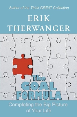 The Goal Formula: Completing the Big Picture of Your Life book