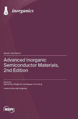 Advanced Inorganic Semiconductor Materials, 2nd Edition by Sake Wang