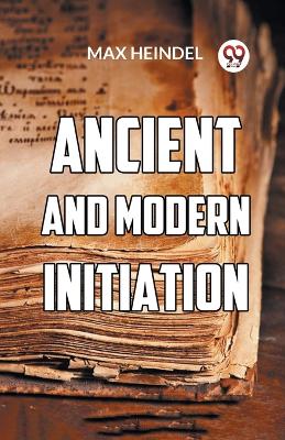 Ancient and Modern Initiation book