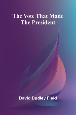 The Vote That Made the President book