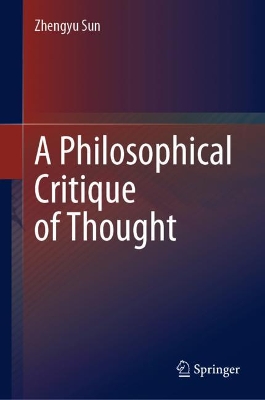 A Philosophical Critique of Thought by Zhengyu Sun