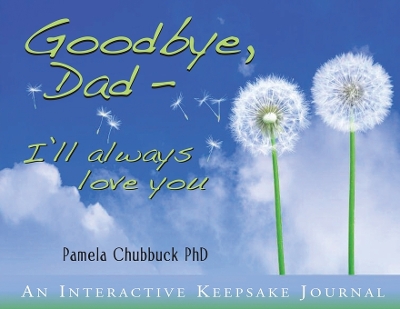 Goodbye, Dad. I'll Always Love You book