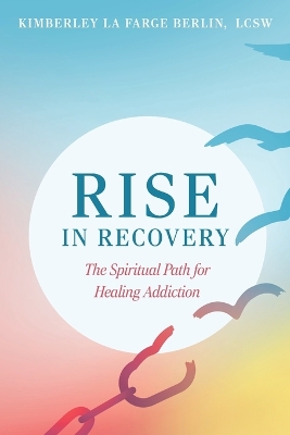 Rise in Recovery: The Spiritual Path for Healing Addiction book