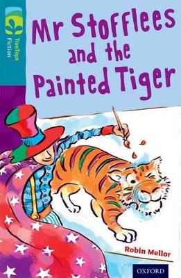 Oxford Reading Tree TreeTops Fiction: Level 9: Mr Stofflees and the Painted Tiger book