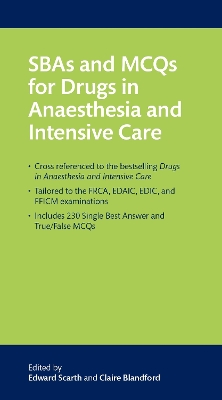 SBAs and MCQs for Drugs in Anaesthesia and Intensive Care by Edward Scarth