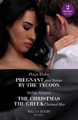 Pregnant And Stolen By The Tycoon / The Christmas The Greek Claimed Her: Pregnant and Stolen by the Tycoon / The Christmas the Greek Claimed Her (From Destitute to Diamonds) (Mills & Boon Modern) by Millie Adams