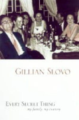 Every Secret Thing: My Family, My Country by Gillian Slovo