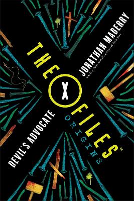 The X-Files Origins: Devil's Advocate by Jonathan Maberry