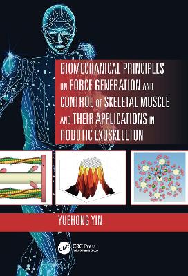 Biomechanical Principles on Force Generation and Control of Skeletal Muscle and their Applications in Robotic Exoskeleton book