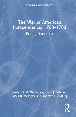 The War of American Independence, 1763-1783: Falling Dominoes book