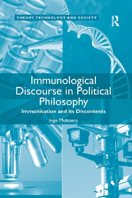 Immunological Discourse in Political Philosophy: Immunisation and its Discontents by Inge Mutsaers
