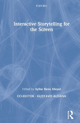 Interactive Storytelling for the Screen by Sylke Rene Meyer