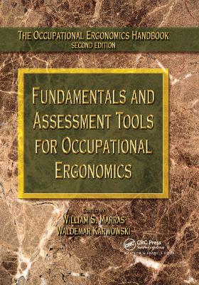 Fundamentals and Assessment Tools for Occupational Ergonomics by William S. Marras