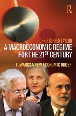 A Macroeconomic Regime for the 21st Century by Christopher Taylor