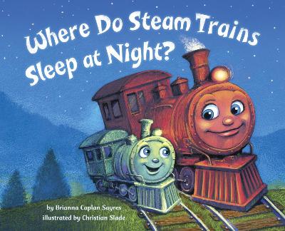 Where Do Steam Trains Sleep At Night? book