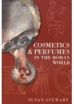 Cosmetics & Perfumes in the Roman World book