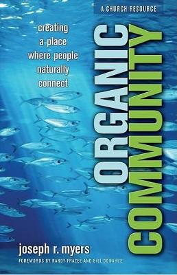 Organic Community – Creating a Place Where People Naturally Connect book