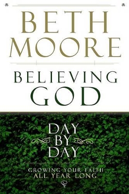 Believing God Day by Day by Beth Moore