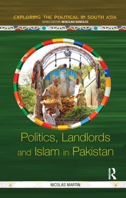 Politics, Landlords and Islam in Pakistan by Nicolas Martin