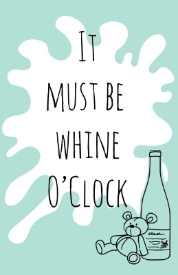 It must be whine O'Clock book