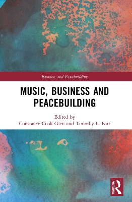 Music, Business and Peacebuilding by Constance Cook Glen