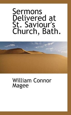 Sermons Delivered at St. Saviour's Church, Bath. book