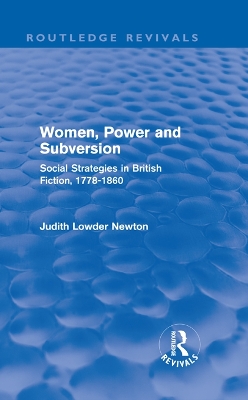 Women, Power and Subversion (Routledge Revivals): Social Strategies in British Fiction, 1778-1860 by Judith Lowder Newton