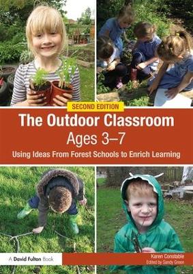 The Outdoor Classroom Ages 3-7: Using Ideas From Forest Schools to Enrich Learning book