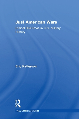 Just American Wars: Ethical Dilemmas in U.S. Military History book