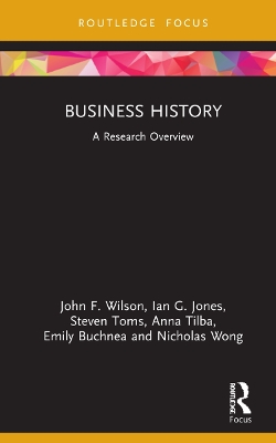 Business History: A Research Overview by John F. Wilson