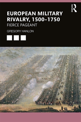 European Military Rivalry, 1500–1750: Fierce Pageant by Gregory Hanlon