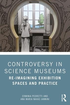 Controversy in Science Museums: Re-imagining Exhibition Spaces and Practice by Erminia Pedretti
