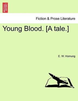 Young Blood. [A Tale.] by E W Hornung