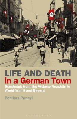 Life and Death in a German Town: Osnabrück from the Weimar Republic to World War II and Beyond book