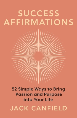 Success Affirmations: 52 Weeks for Living a Passionate and Purposeful Life book