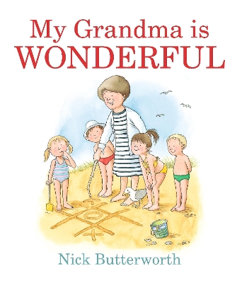 My Grandma Is Wonderful by Nick Butterworth