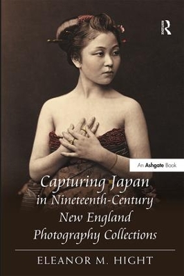 Capturing Japan in Nineteenth Century New England Photography Collections by Eleanor M. Hight