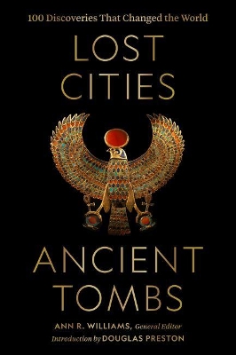 Lost Cities, Ancient Tombs: 100 Discoveries That Changed the World book