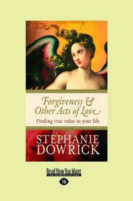 Forgiveness and Other Acts of Love by Stephanie Dowrick
