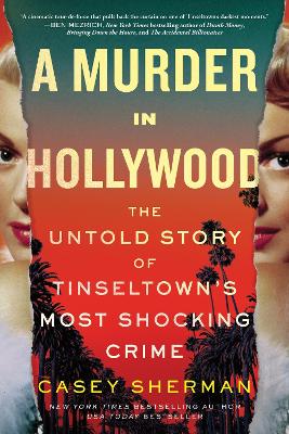 A Murder in Hollywood: The Untold Story of Tinseltown's Most Shocking Crime by Casey Sherman