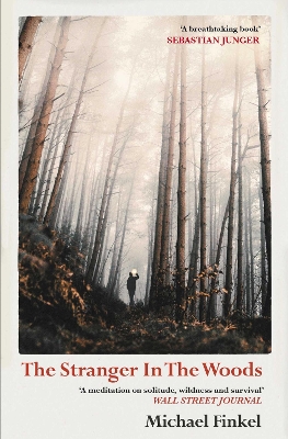 The Stranger in the Woods by Michael Finkel