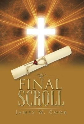 The Final Scroll by James W Cook